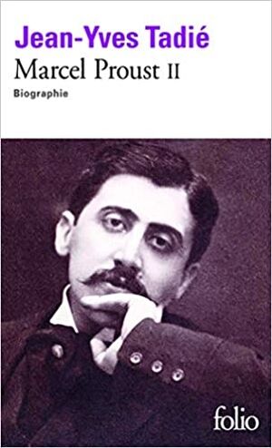 Marcel Proust - Biographie, tome 2