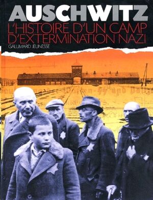 Auschwitz. L'histoire d'un camp d'extermination nazi