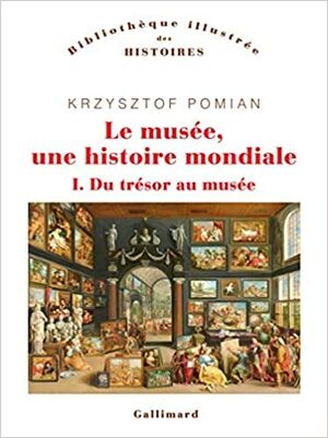 Le musée, une histoire mondiale - Tome 1