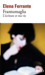 Frantumaglia. L'écriture et ma vie