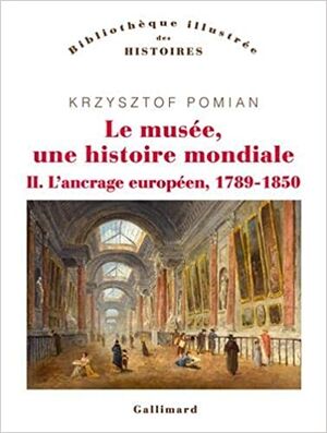 Le musée, une histoire mondiale - Tome 2