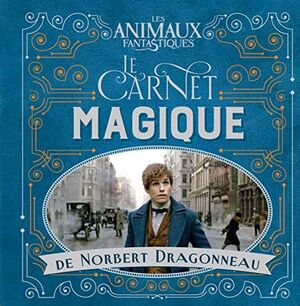 Les animaux fantastiques - Le carnet magique de