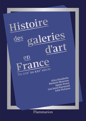 Histoire des galeries d'art du XIXe siècle à nos jours: Du XIX? au XXI? siècle