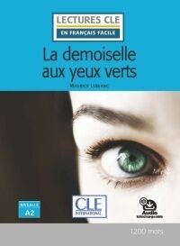 Arsène Lupin - La demoiselle aux yeux verts - Niveau 2/A2+Audio téléchargeable