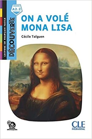 On a volé Mona Lisa - Niveau A2.2 +audio online