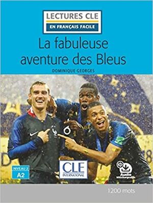 La fabuleuse aventure des Bleus - Niveau 2/A2+ Audio téléchargeable