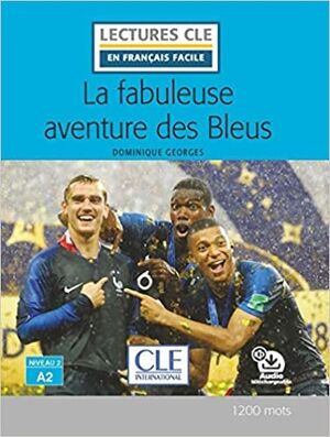 La fabuleuse aventure des Bleus - Niveau 2/A2+ Audio téléchargeable