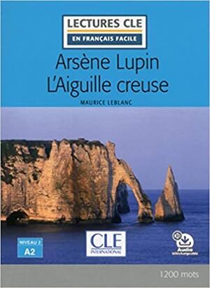 Arsène Lupin l'aiguille creuse - Niveau 2/A2 +Audio téléchargeable