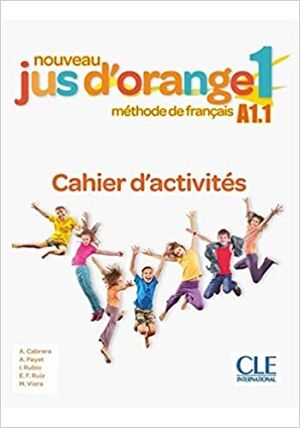 Nouveau Jus d'orange 1 - Niveau A1.1 - Cahier d'activités