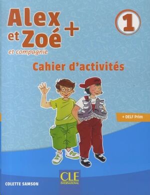 Alex et Zoé + et compagnie 1 - Cahier d'activités