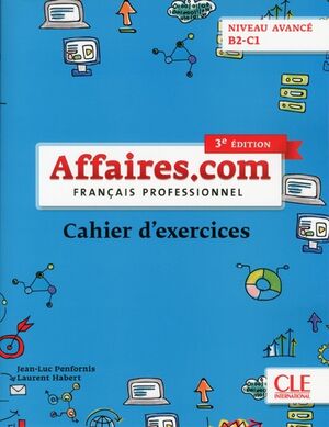 Affaires.com - Niveau avancé (B2-C1) - Cahier d'exercises - 3ème édition