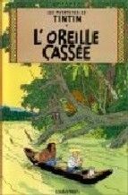 Tintin 6/L'Oreille Cassee (francés)