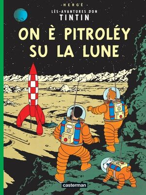 Tintin 17/On è pitrolèy su la Lune
