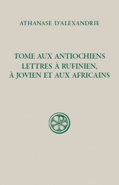 Tome aux Antiochiens - Lettre à Rufinianus, à Jovien et aux Africains
