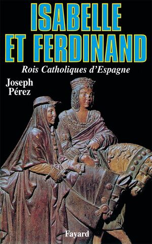 Isabelle et Ferdinand - Rois Catholiques d'Espagne