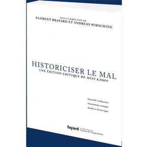 Historiciser le mal - Une édition critique de Mein Kampf d'Adolf Hitler