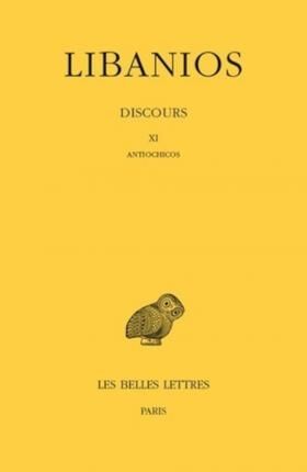 Libanios, Discours : Tome III: Discours XI: Antiochicos