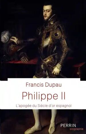 Philippe II - L'apogée du siècle d'or espagnol