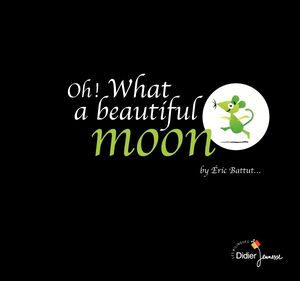 Oh ! What a beautiful moon - Bilingüe Anglais