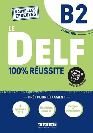Le DELF 100% réussite - B2 - Livre + didierfle.app