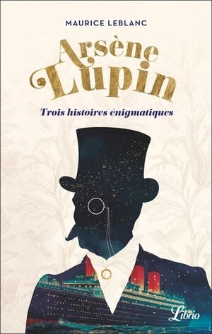 Arsène Lupin - Trois histoires énigmatiques