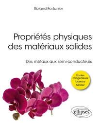 PROPRIETES PHYSIQUES DES MATERIAUX SOLIDES - DES METAUX AUX SEMI-CONDUCTEURS