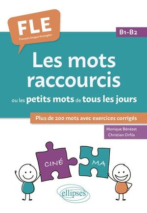 FLE :Les mots raccourcis ou les petits mots de tous les jours. B1-B2