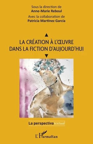 La création à l'oeuvre dans la fiction d'aujourd'hui