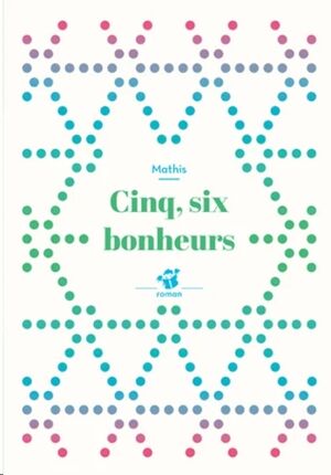 Cinq, six bonheurs