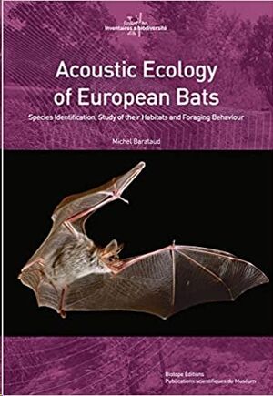 Acoustic Ecology of European Bats: