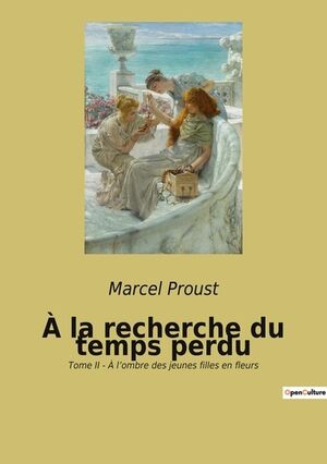 À la recherche du temps perdu: Tome II - À l'ombre des jeunes filles en fleurs