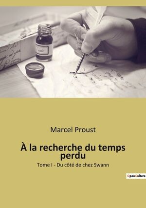 À la recherche du temps perdu: Tome I - Du côté de chez Swann