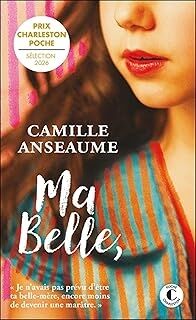 Ma belle,: Je navais pas prévu dêtre ta belle-mère, encore moins de devenir une marâtre.