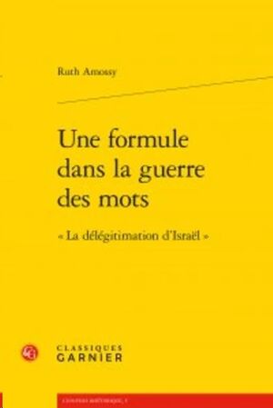 Une formule dans la guerre des mots - La délégitimation d'Israël