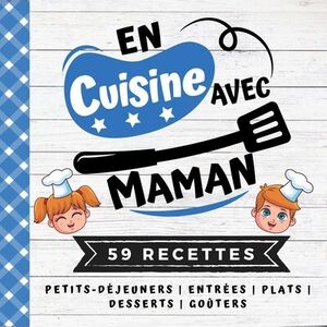 En cuisine avec maman. 30 desserts