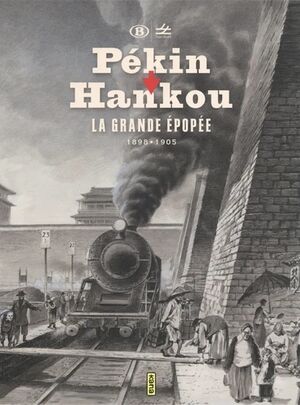 Pékin-Hankou - La grande épopée (1898-1905)