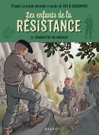 Les enfants de la résistance - Combattre ou mourir (08)