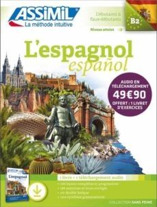 L'espagnol : débutants & faux-débutants, niveau atteint B2 : 1 livre + 1 téléchargement audio (base