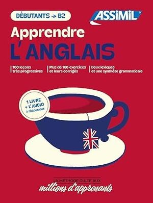 Apprendre l'anglais : Débutants à B2 : 1 livre + l'audio à télécharger