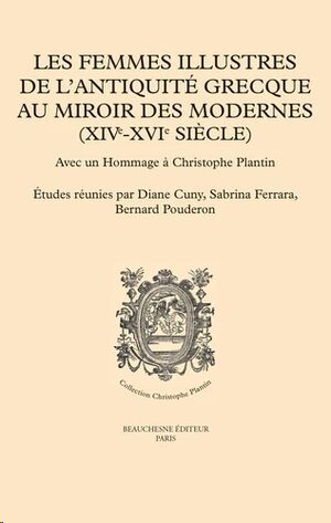 Les femmes illustres de l'Antiquité grecque au miroir des Modernes (XIVe-XVIe siècles)