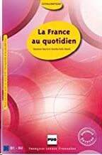 La France au Quotidien (Livre) Niv.B1-B2