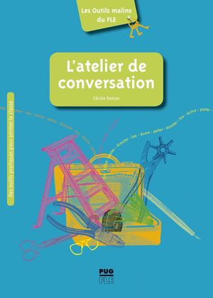 L'atelier de conversation: Conseils, pistes et outils