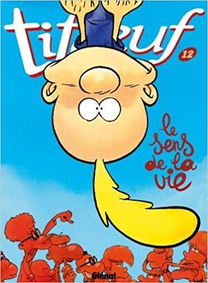Titeuf 12 / Le Sens de la Vie