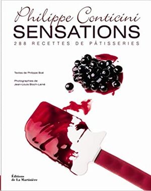 Sensations. 288 recettes de pâtisseries