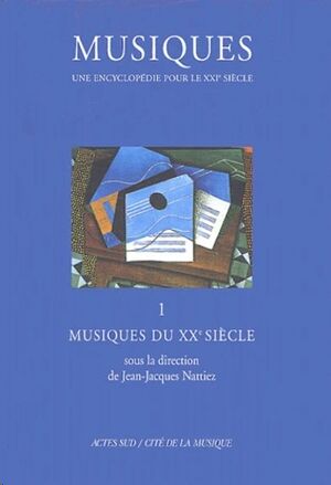 Musiques, une encyclopédie pour le XXIème siècle. Volume 1