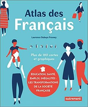 Atlas des Français: Éducation, santé, emploi, inégalités