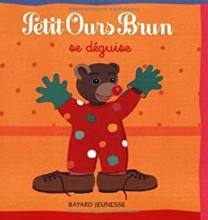 Petit Ours Brun se déguise - 1-5 años