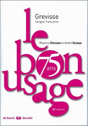 Le Bon Usage: Grammaire française 15ed