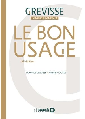 Le Bon Usage: Grammaire française 16ed