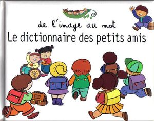 Le dictionnaire des petits amis - 3-7 años